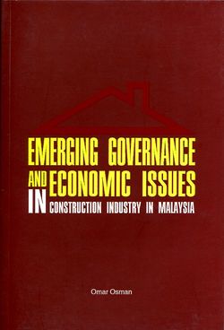 Emerging Governance and Economic Issues in the Construction Industry in Malaysia by Omar Osman